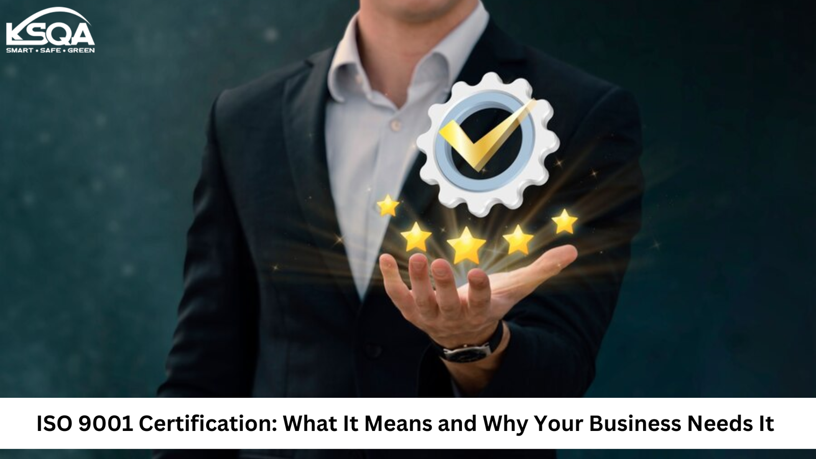 ISO 9001 Certification: What It Means and Why Your Business Needs It